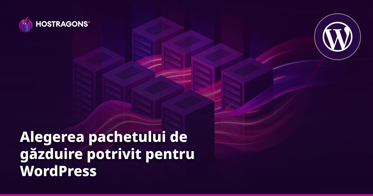 Alegerea pachetului de găzduire potrivit pentru WordPress