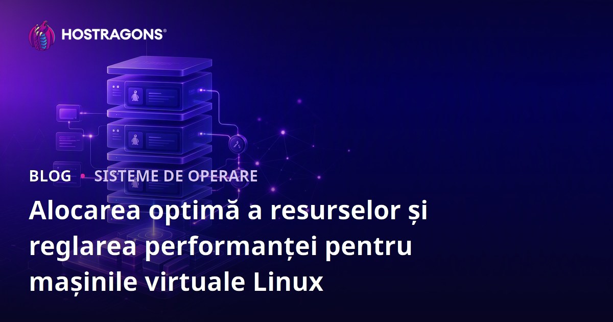 Alocarea optimă a resurselor și reglarea performanței pentru mașinile virtuale Linux