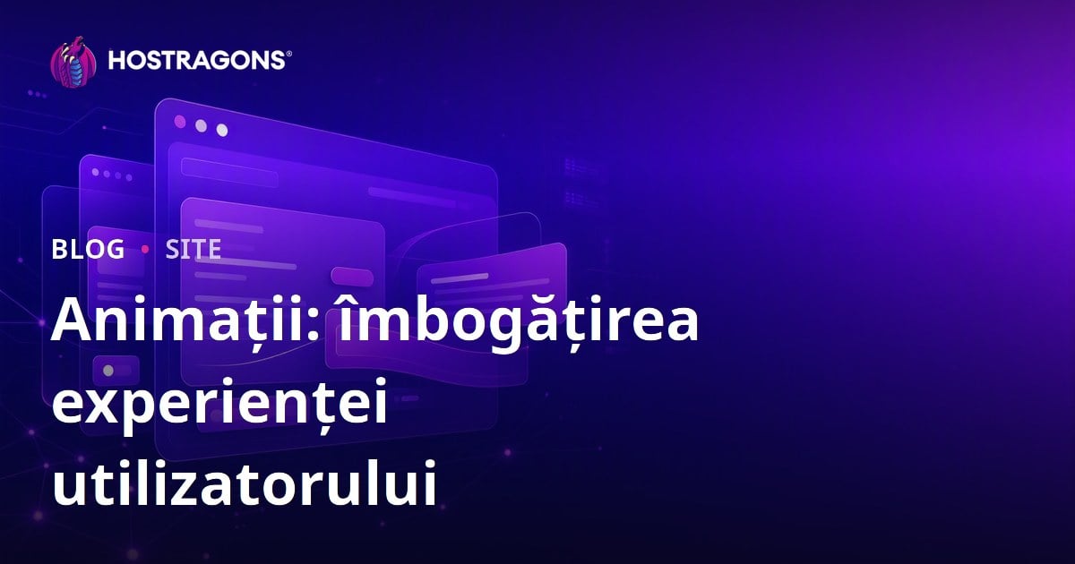 Animații: îmbogățirea experienței utilizatorului