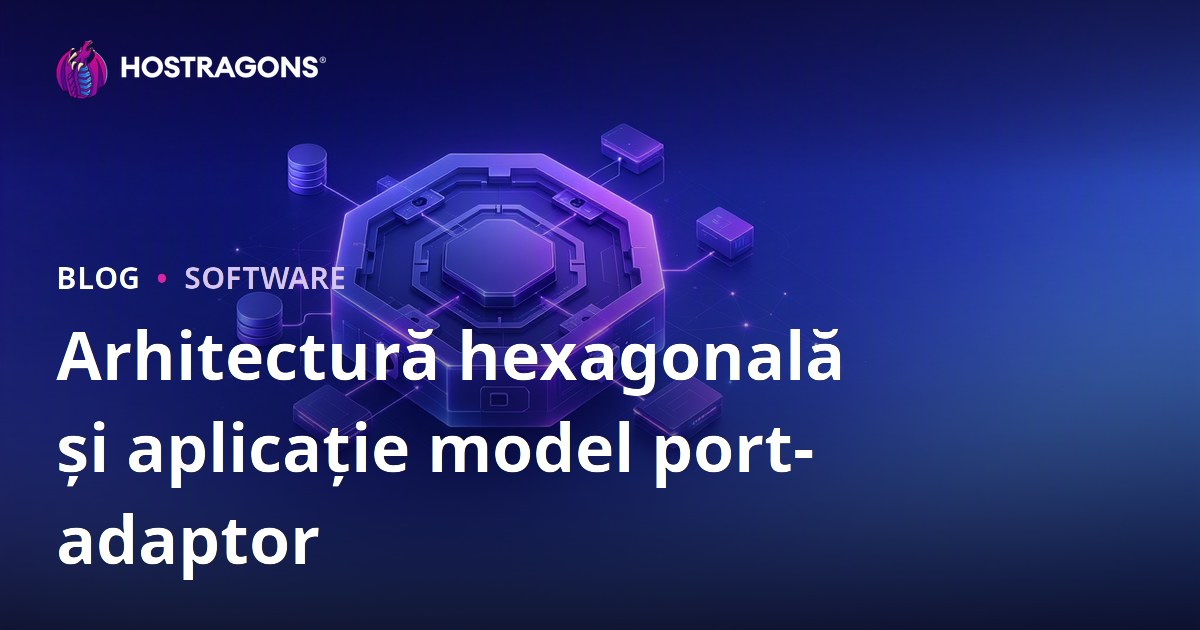 Arhitectură hexagonală și aplicație model port-adaptor