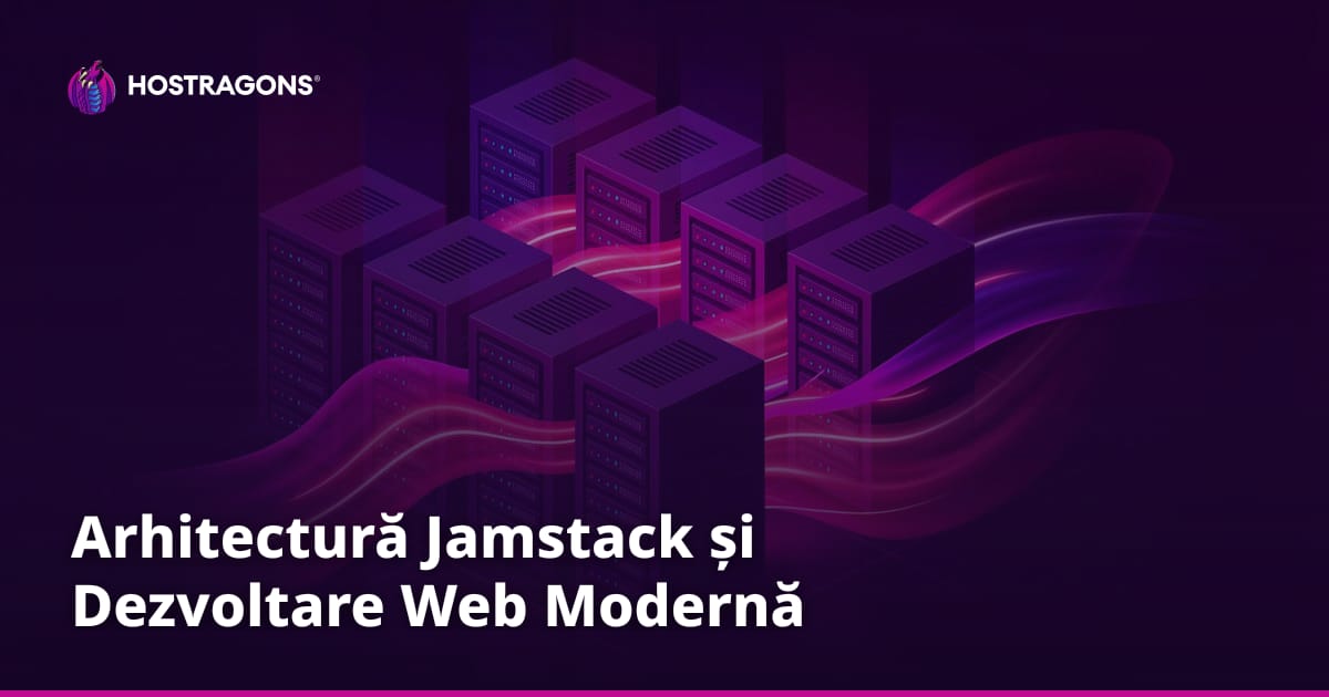 Arhitectură Jamstack și Dezvoltare Web Modernă