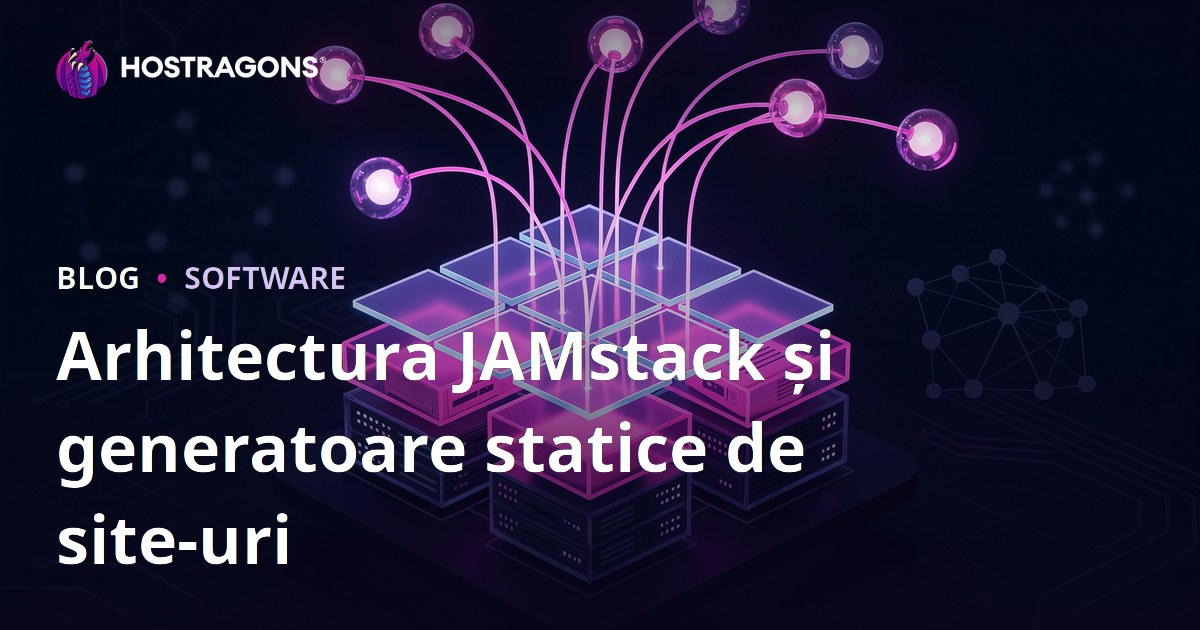 Arhitectura JAMstack și generatoare statice de site-uri