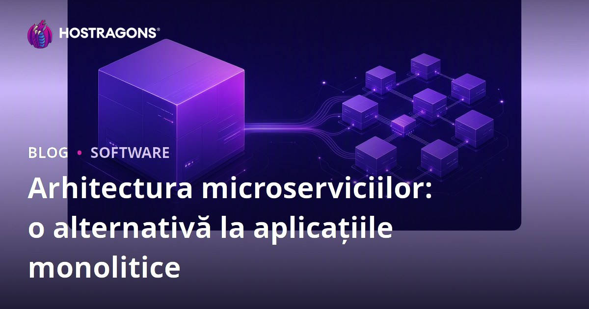 Arhitectura microserviciilor: o alternativă la aplicațiile monolitice