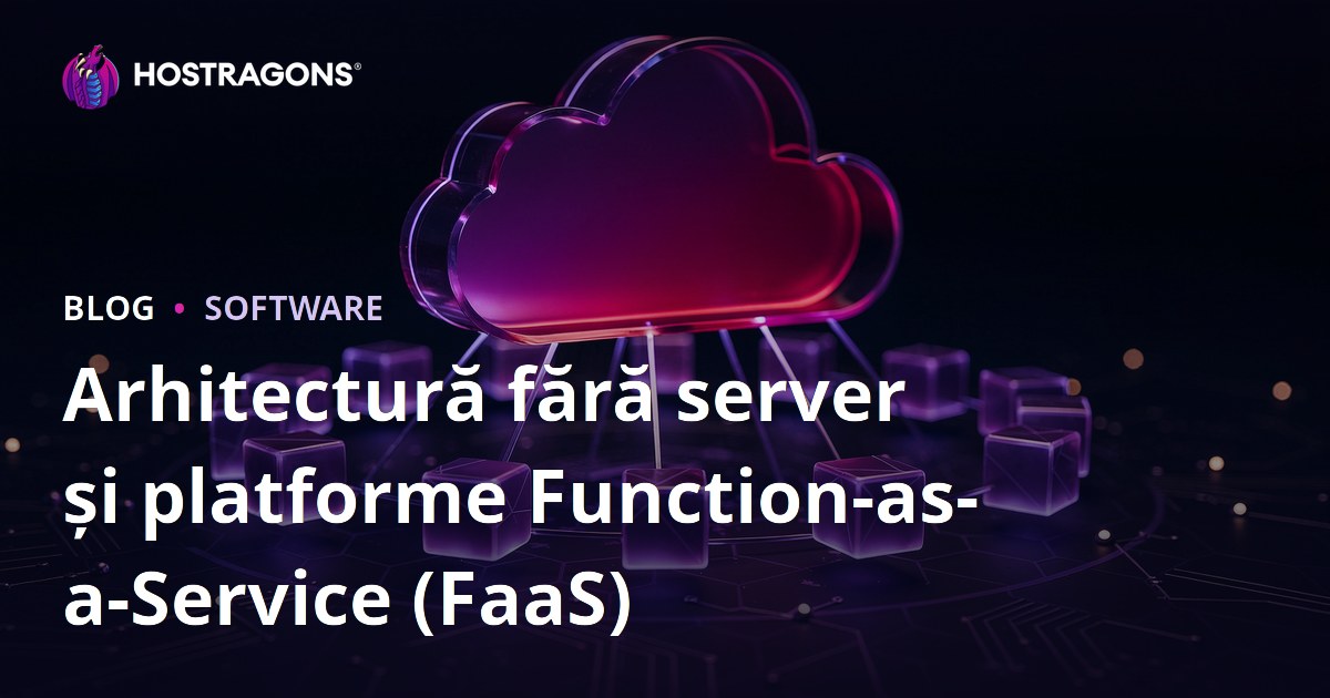 Arhitectură fără server și platforme Function-as-a-Service (FaaS)
