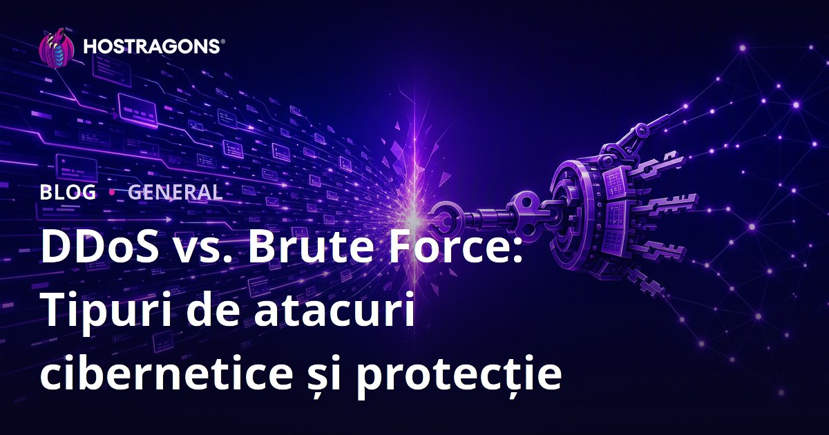 DDoS vs. Brute Force: Tipuri de atacuri cibernetice și protecție