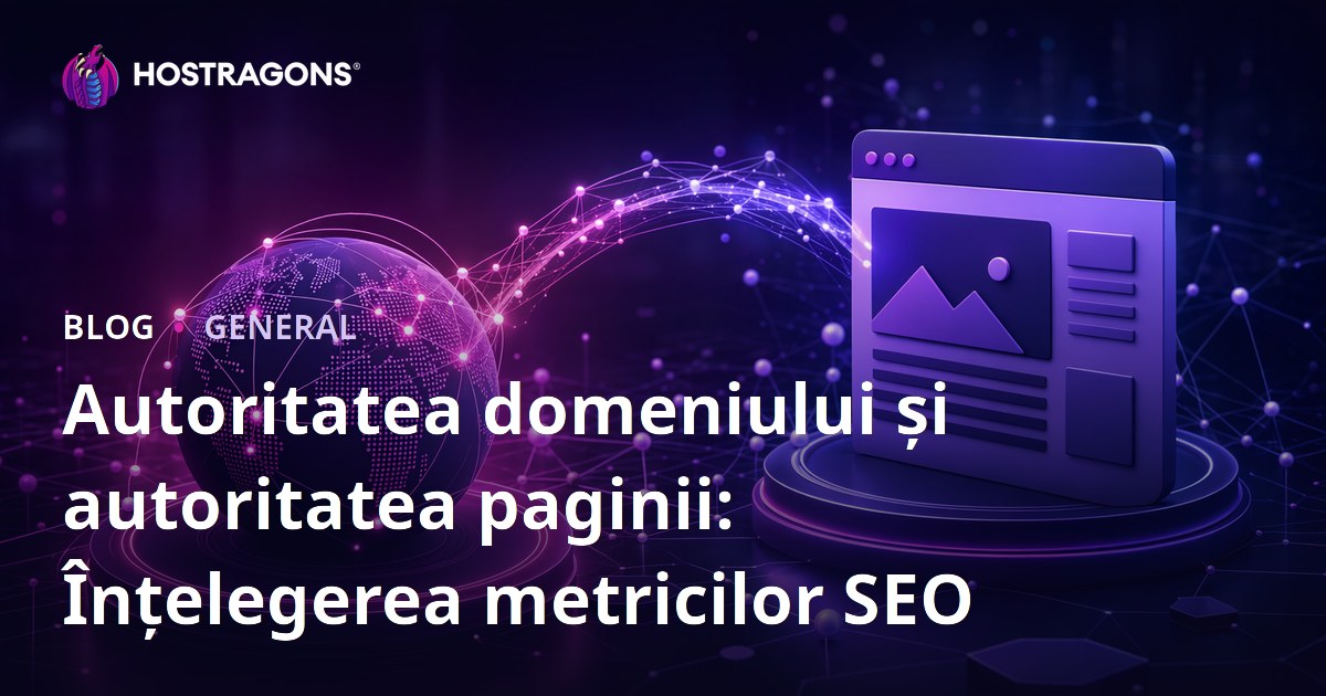 Autoritatea domeniului și autoritatea paginii: Înțelegerea metricilor SEO