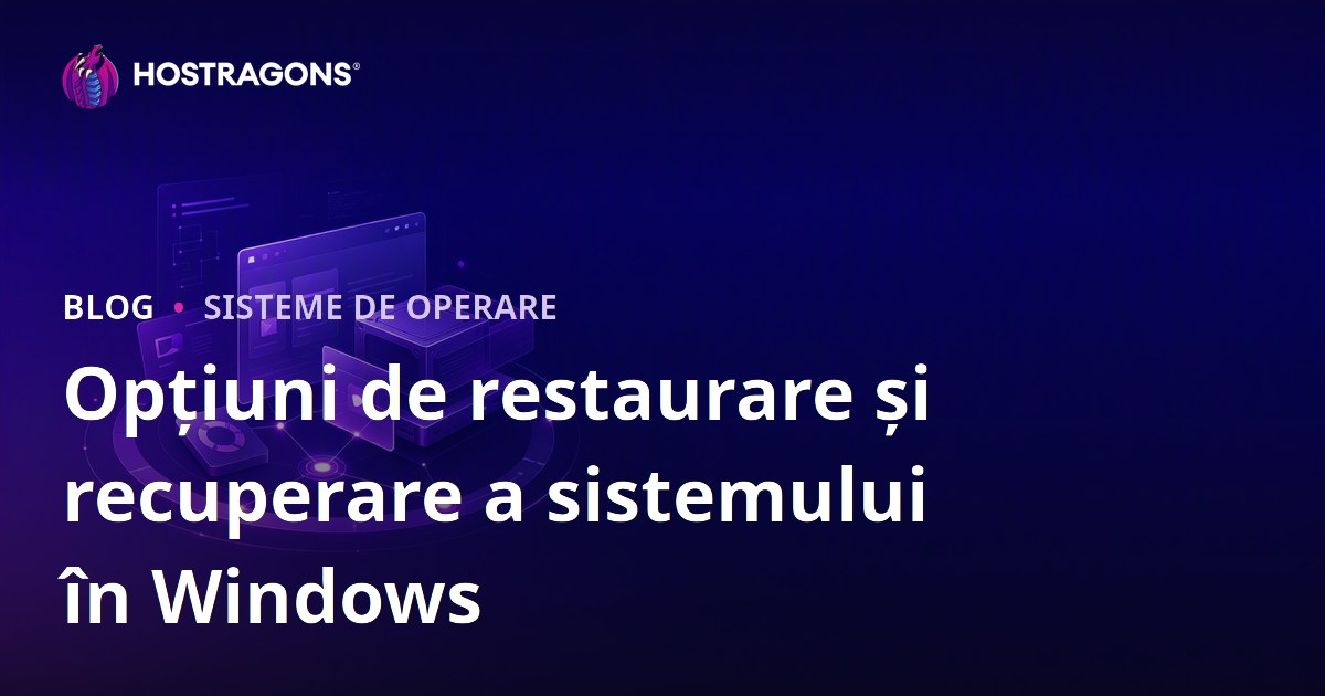 Opțiuni de restaurare și recuperare a sistemului în Windows