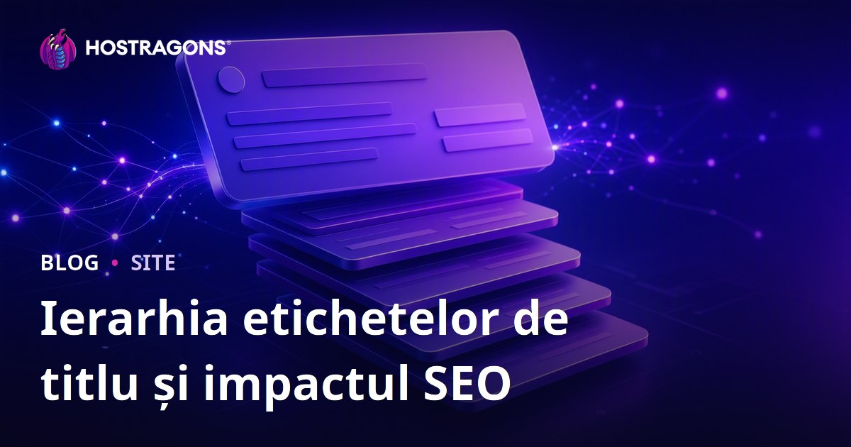 Ierarhia etichetelor de titlu și impactul SEO