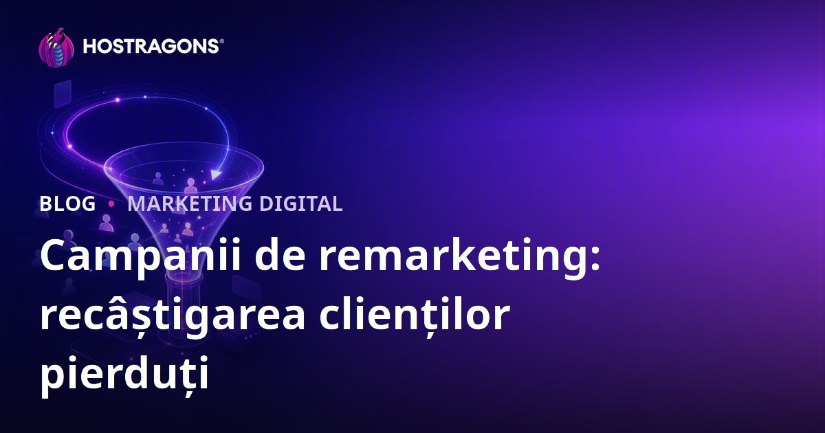 Campanii de remarketing: recâștigarea clienților pierduți