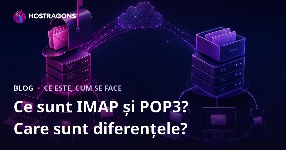 Ce sunt IMAP și POP3? Care sunt diferențele?