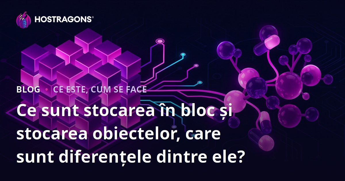Ce sunt stocarea în bloc și stocarea obiectelor, care sunt diferențele dintre ele?