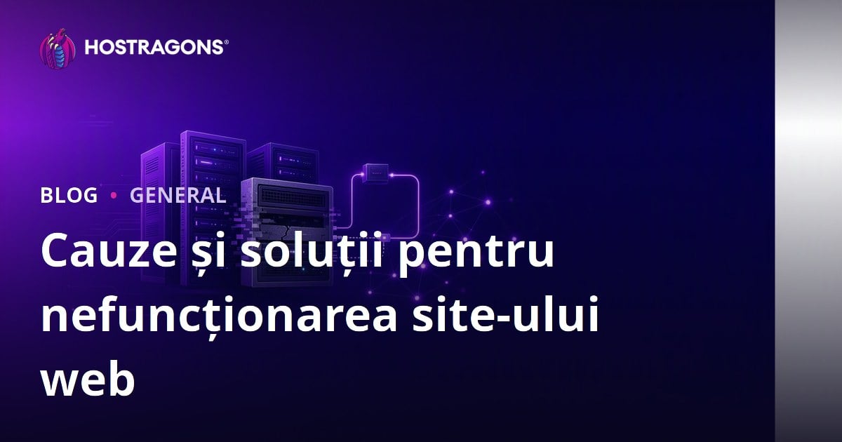 Cauze și soluții pentru nefuncționarea site-ului web