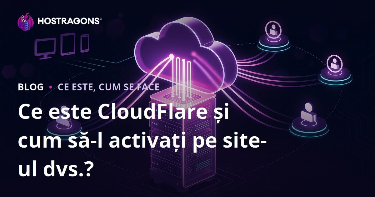 Ce este CloudFlare și cum să-l activați pe site-ul dvs.?
