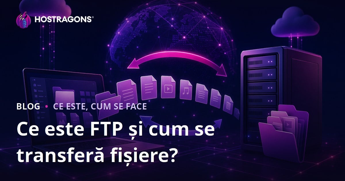 Ce este FTP și cum se transferă fișiere?