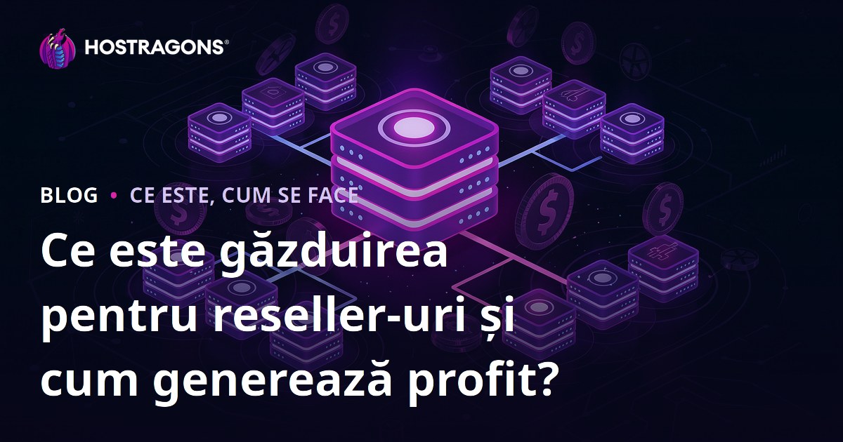 Ce este găzduirea pentru reseller-uri și cum generează profit?