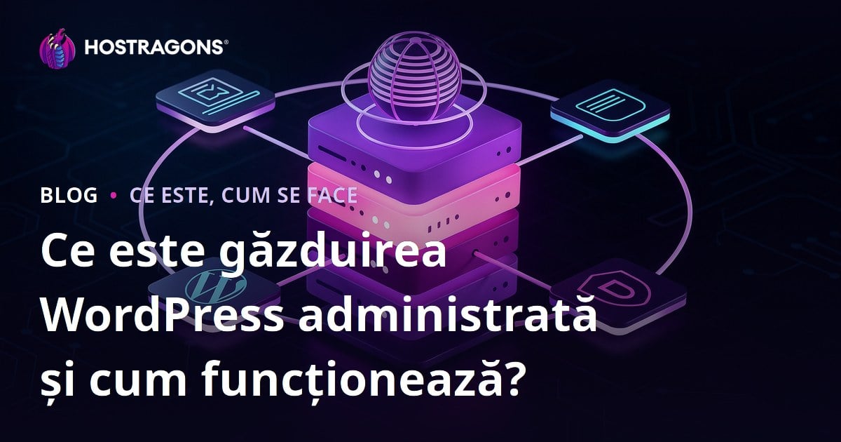 Ce este găzduirea WordPress administrată și cum funcționează?