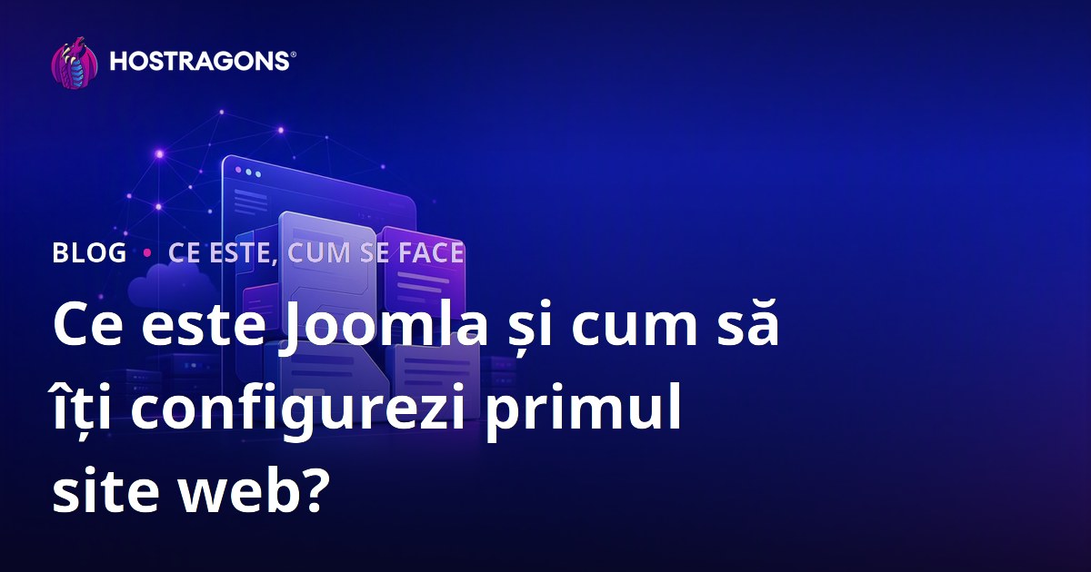 Ce este Joomla și cum să îți configurezi primul site web?