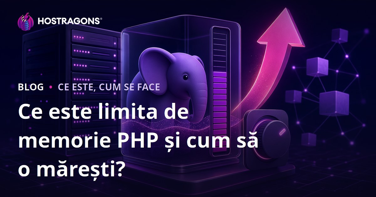 Ce este limita de memorie PHP și cum să o mărești?