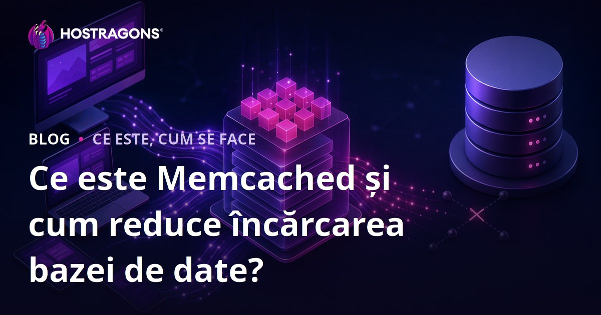 Ce este Memcached și cum reduce încărcarea bazei de date?