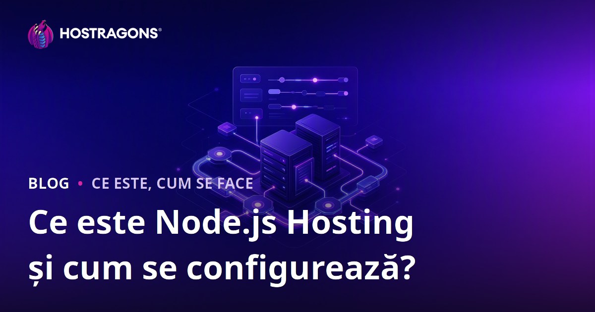 Ce este Node.js Hosting și cum se configurează?