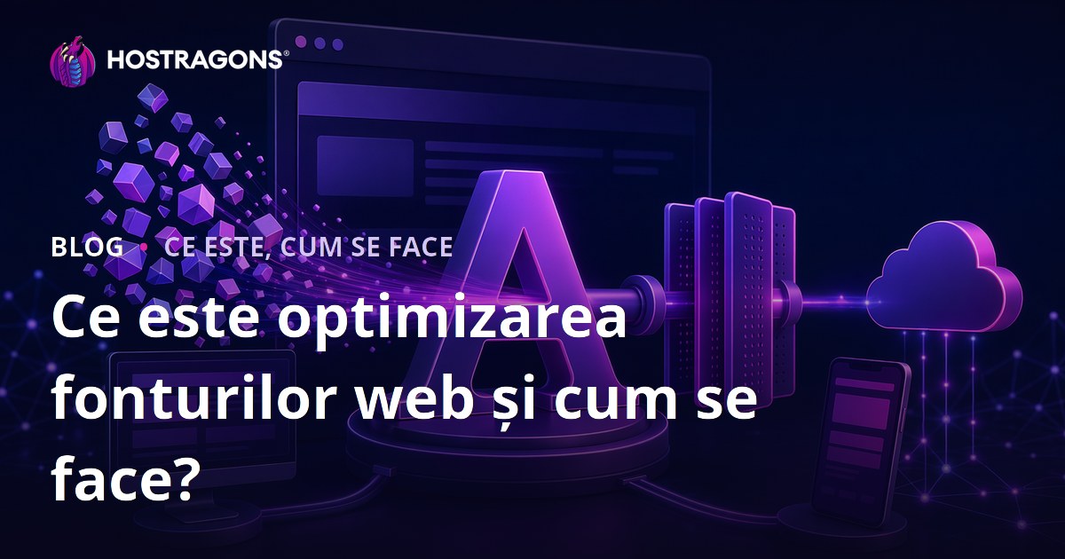 Ce este optimizarea fonturilor web și cum se face?