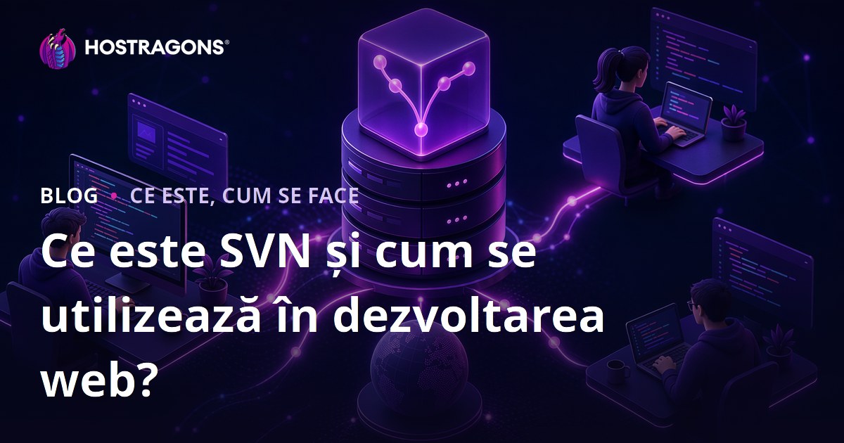Ce este SVN și cum se utilizează în dezvoltarea web?