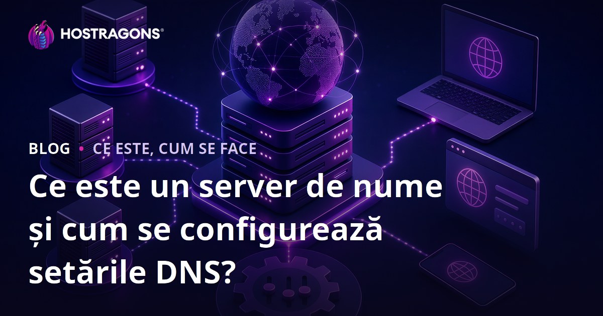 Ce este un server de nume și cum se configurează setările DNS?