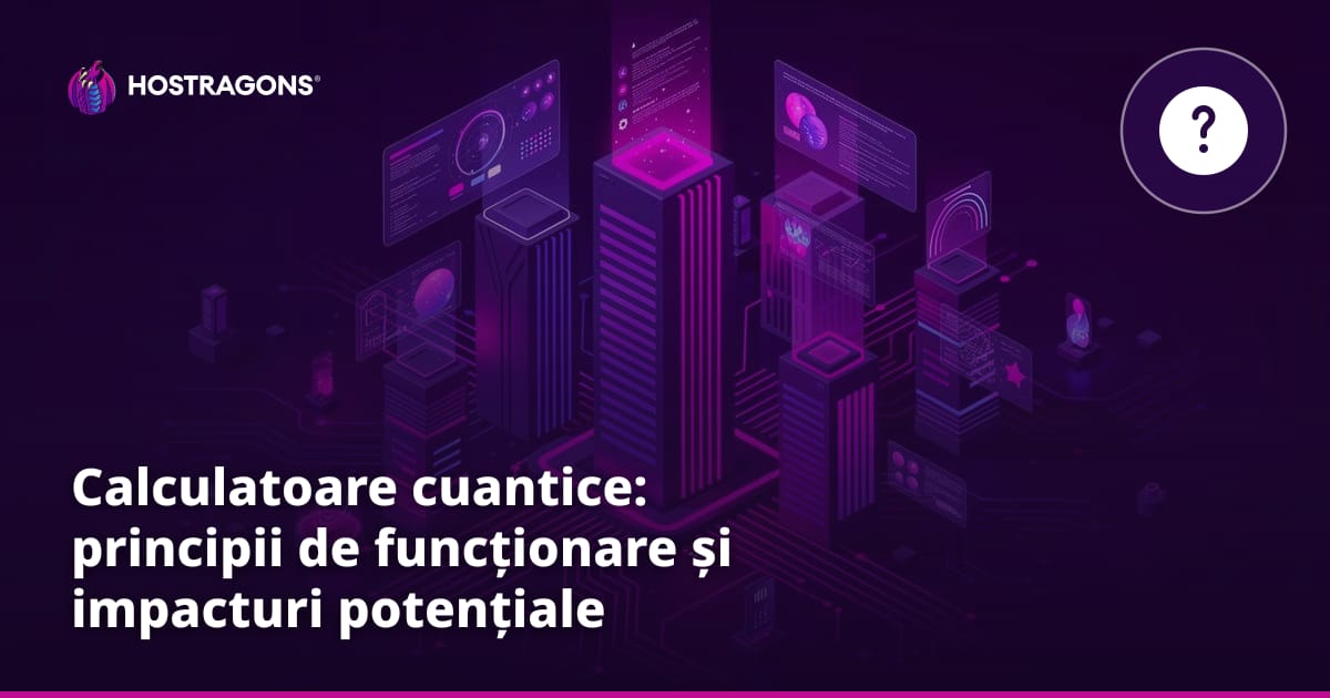 Calculatoare cuantice: principii de funcționare și impacturi potențiale
