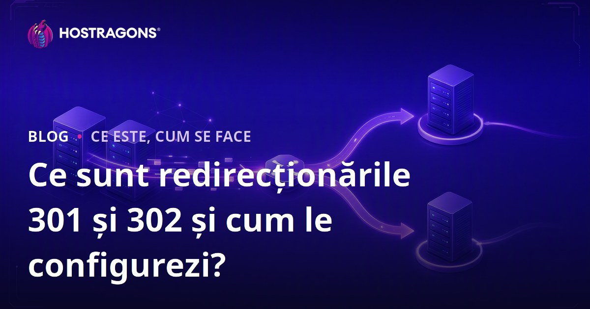 Ce sunt redirecționările 301 și 302 și cum le configurezi?