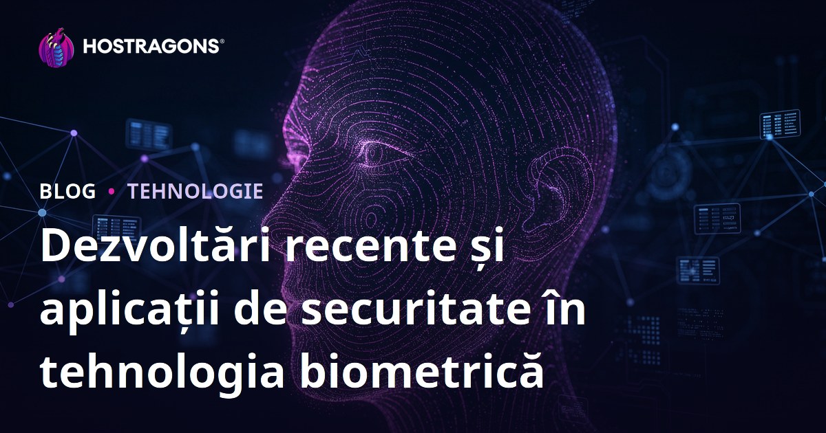 Dezvoltări recente și aplicații de securitate în tehnologia biometrică