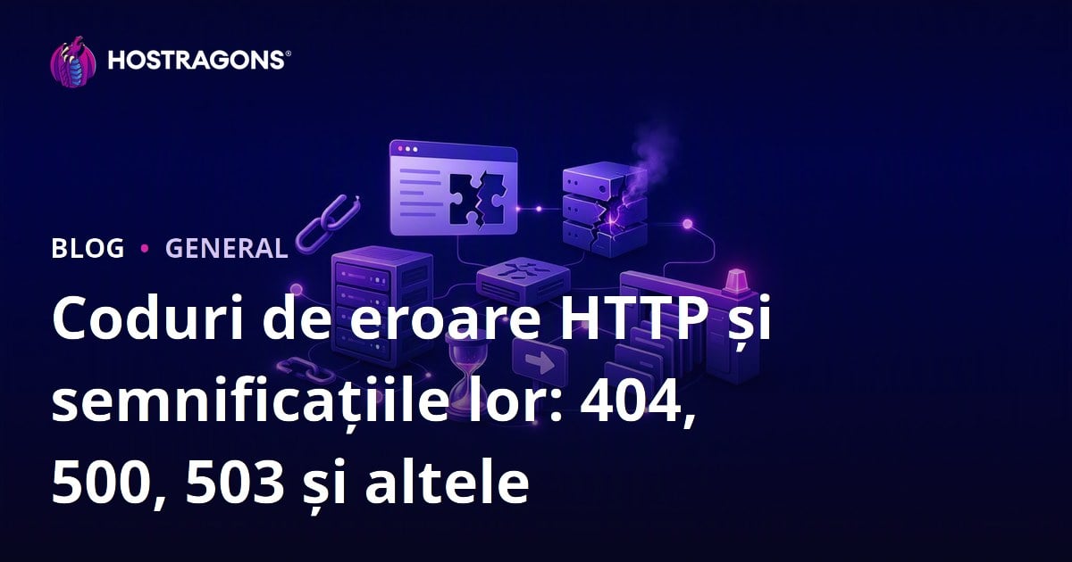 Coduri de eroare HTTP și semnificațiile lor: 404, 500, 503 și altele