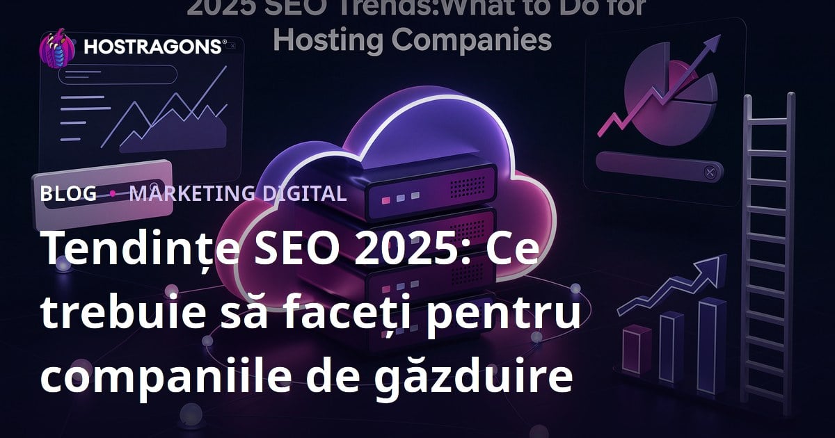 Tendințe SEO 2025: Ce trebuie să faceți pentru companiile de găzduire