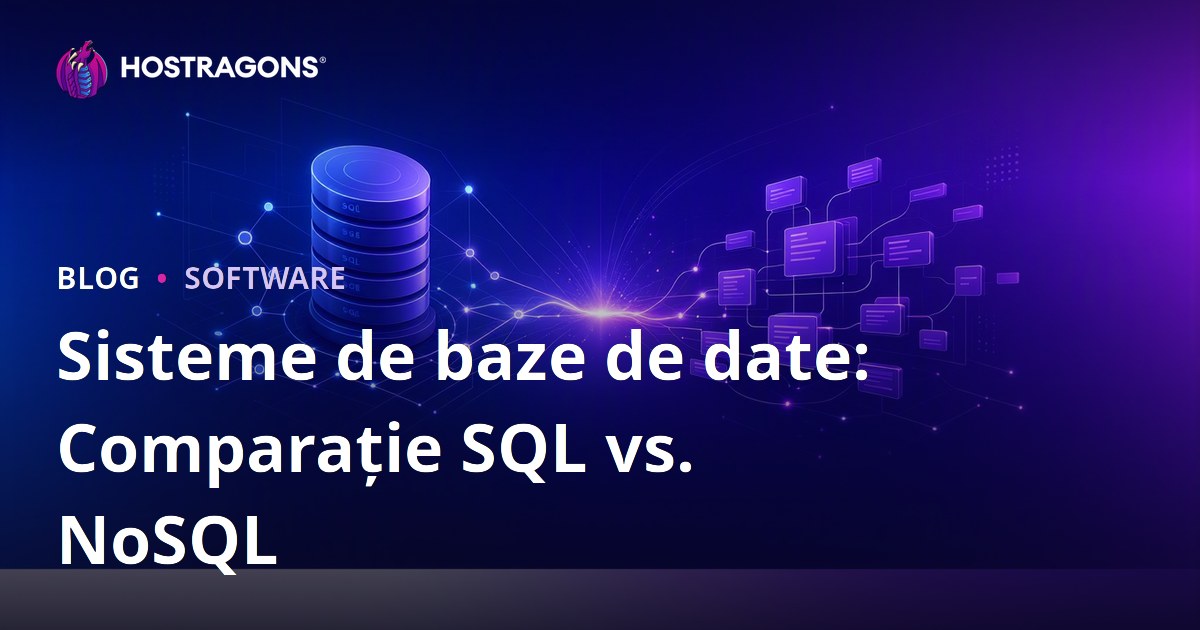 Sisteme de baze de date: Comparație SQL vs. NoSQL