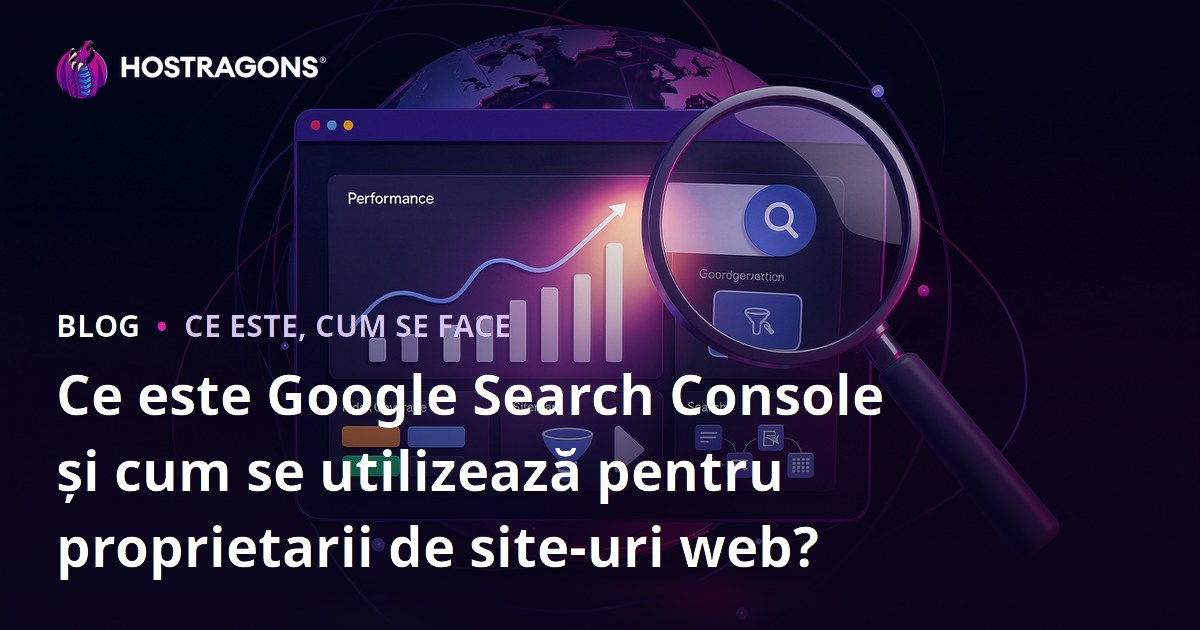 Ce este Google Search Console și cum se utilizează pentru proprietarii de site-uri web?