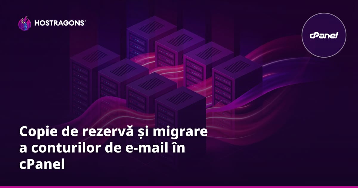 Copie de rezervă și migrare a conturilor de e-mail în cPanel