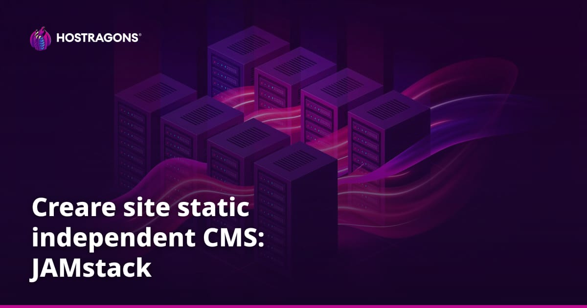 Creare site static independent CMS: JAMstack