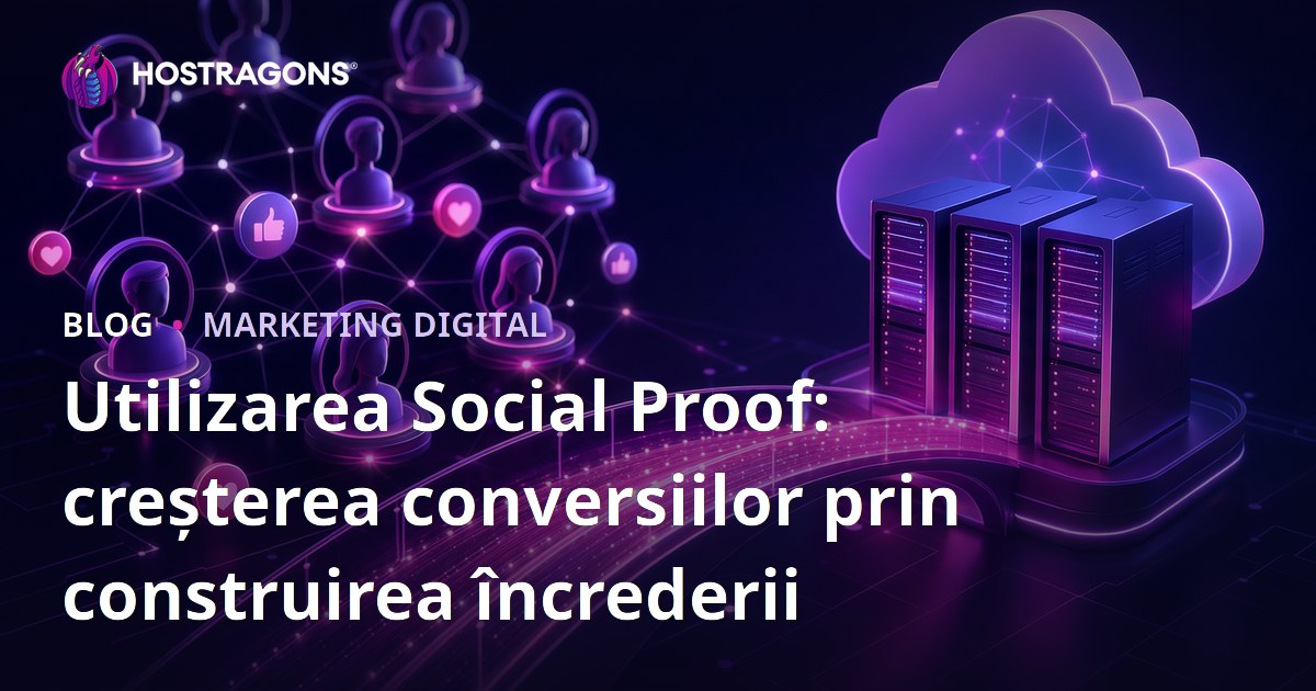 Utilizarea Social Proof: creșterea conversiilor prin construirea încrederii