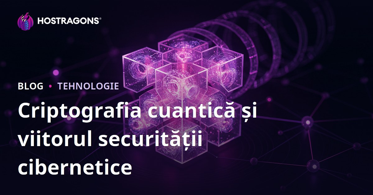 Criptografia cuantică și viitorul securității cibernetice
