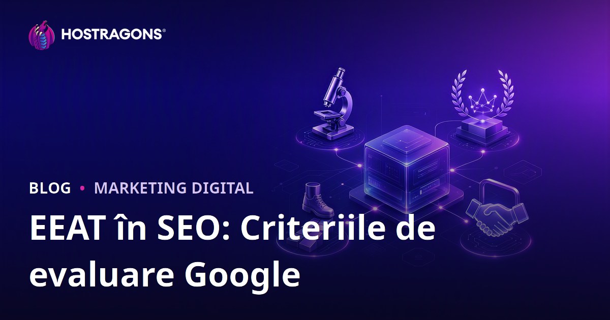 EEAT în SEO: Criteriile de evaluare Google