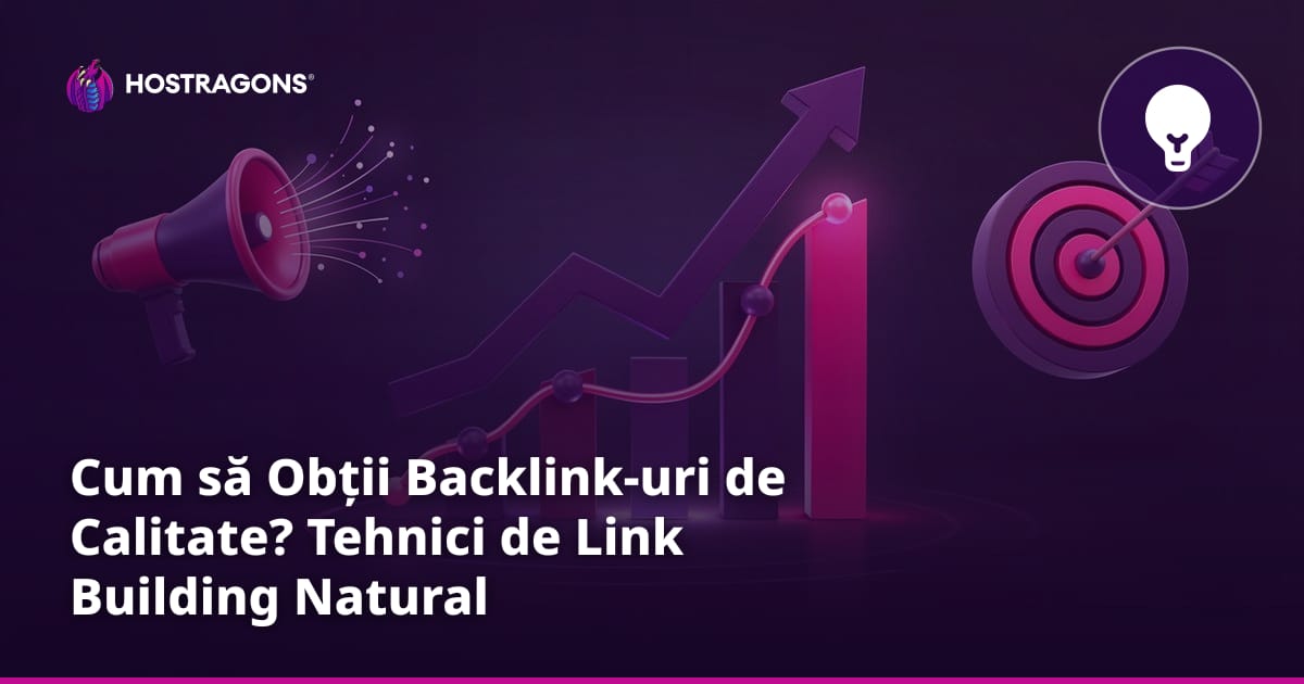 Cum să Obții Backlink-uri de Calitate? Tehnici de Link Building Natural