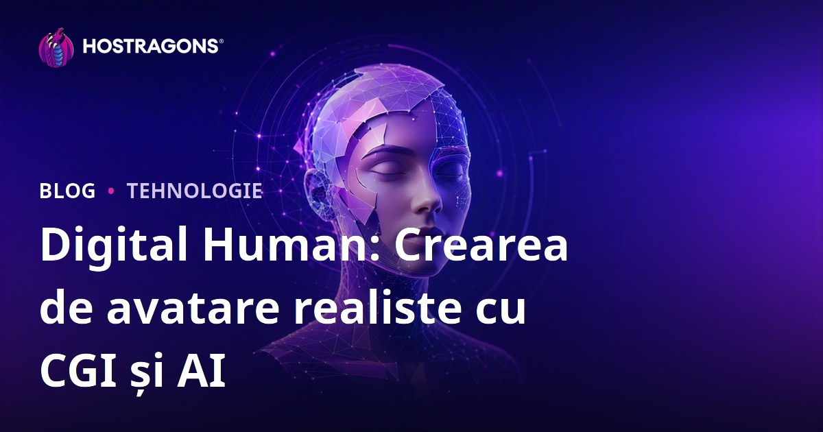 Digital Human: Crearea de avatare realiste cu CGI și AI