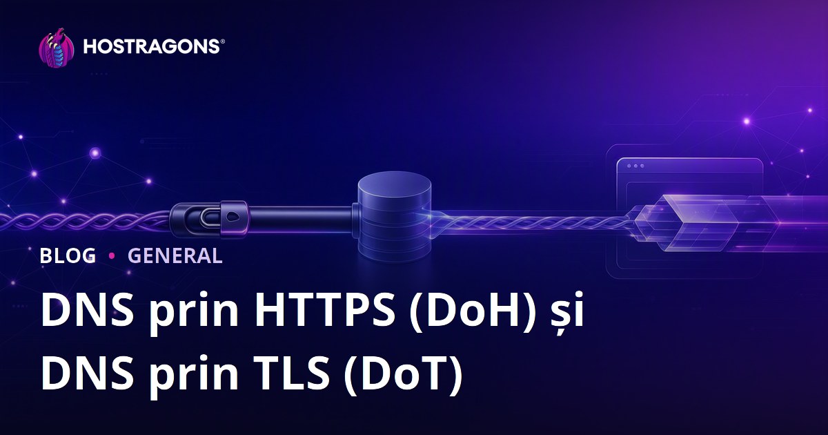 DNS prin HTTPS (DoH) și DNS prin TLS (DoT)