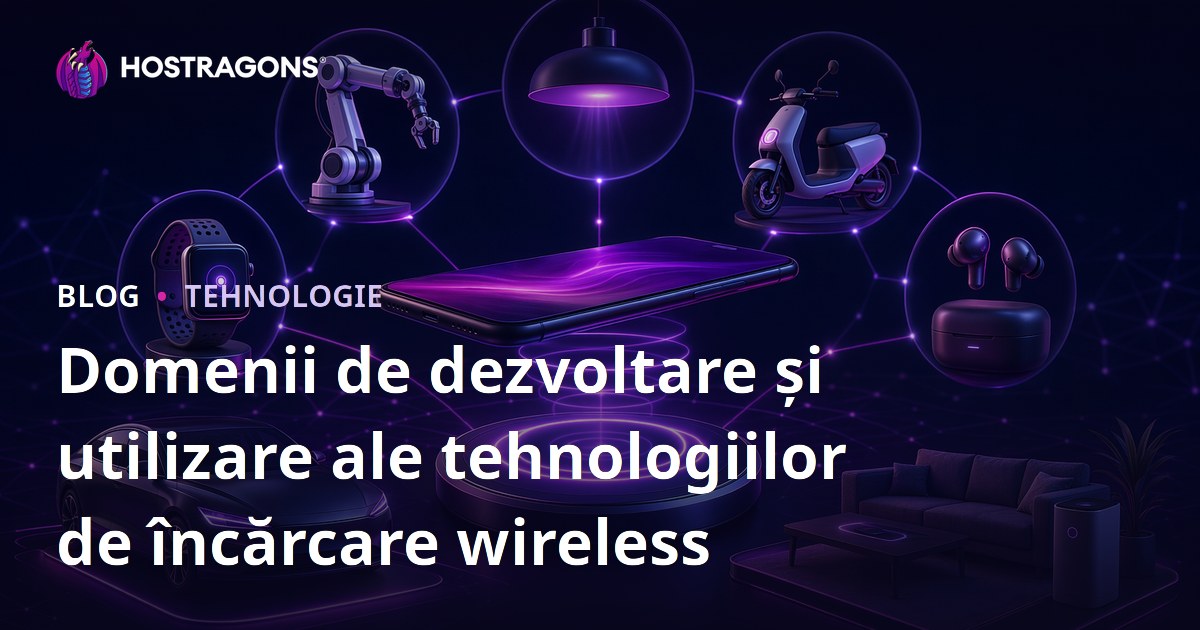 Domenii de dezvoltare și utilizare ale tehnologiilor de încărcare wireless