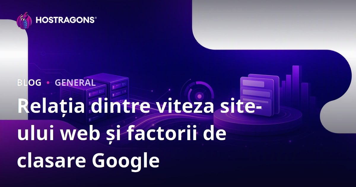 Relația dintre viteza site-ului web și factorii de clasare Google
