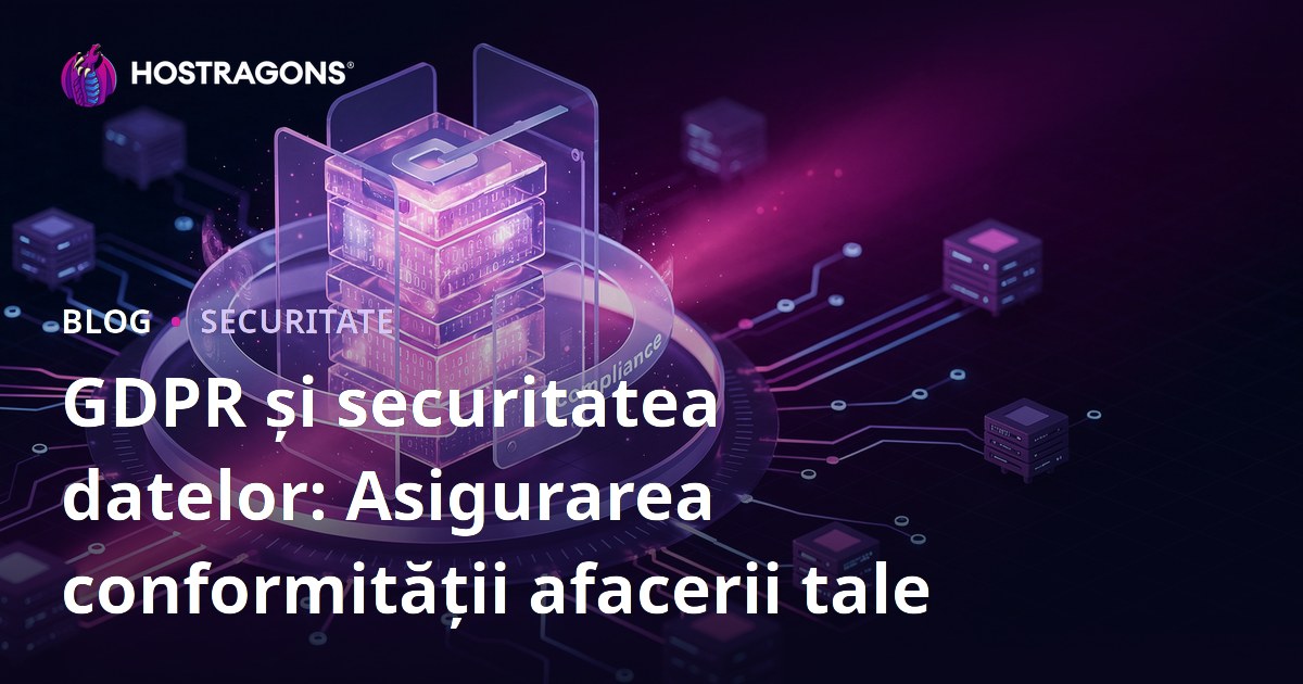 GDPR și securitatea datelor: Asigurarea conformității afacerii tale
