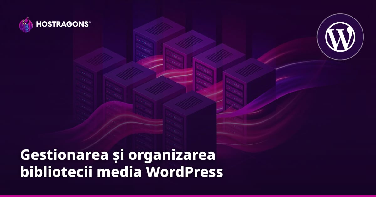 Gestionarea și organizarea bibliotecii media WordPress