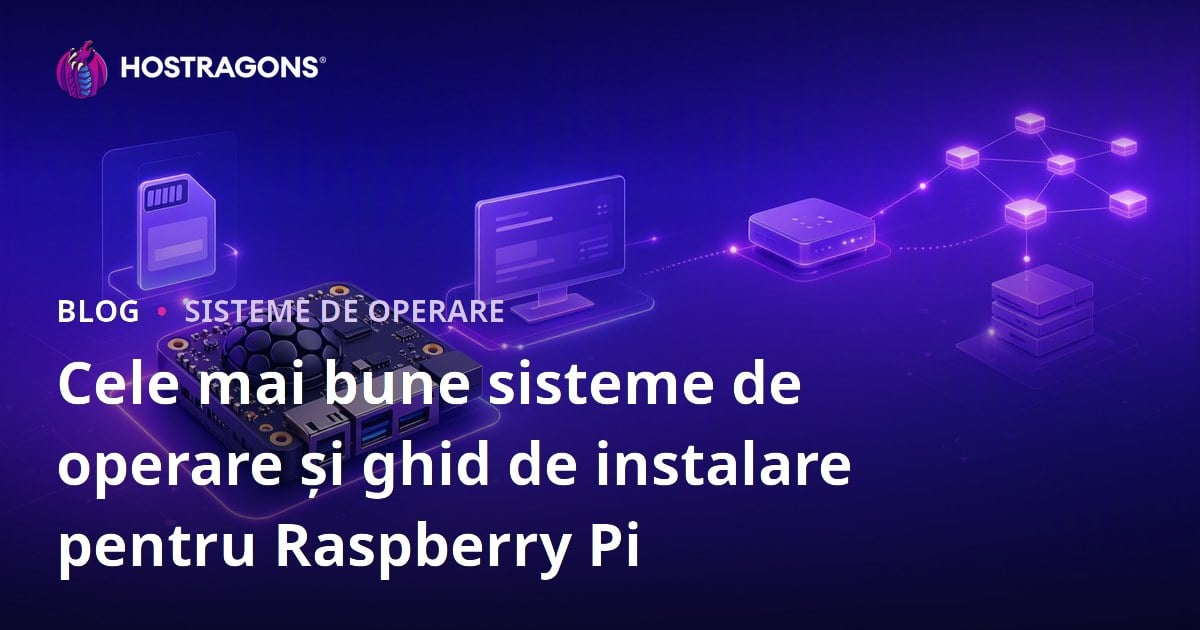 Cele mai bune sisteme de operare și ghid de instalare pentru Raspberry Pi