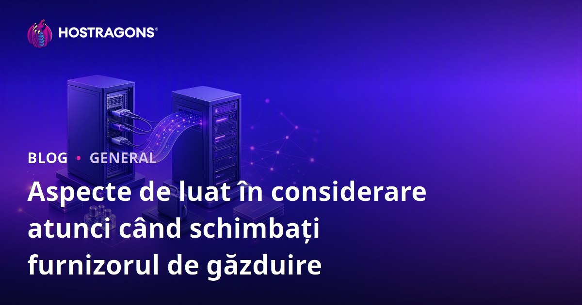 Aspecte de luat în considerare atunci când schimbați furnizorul de găzduire