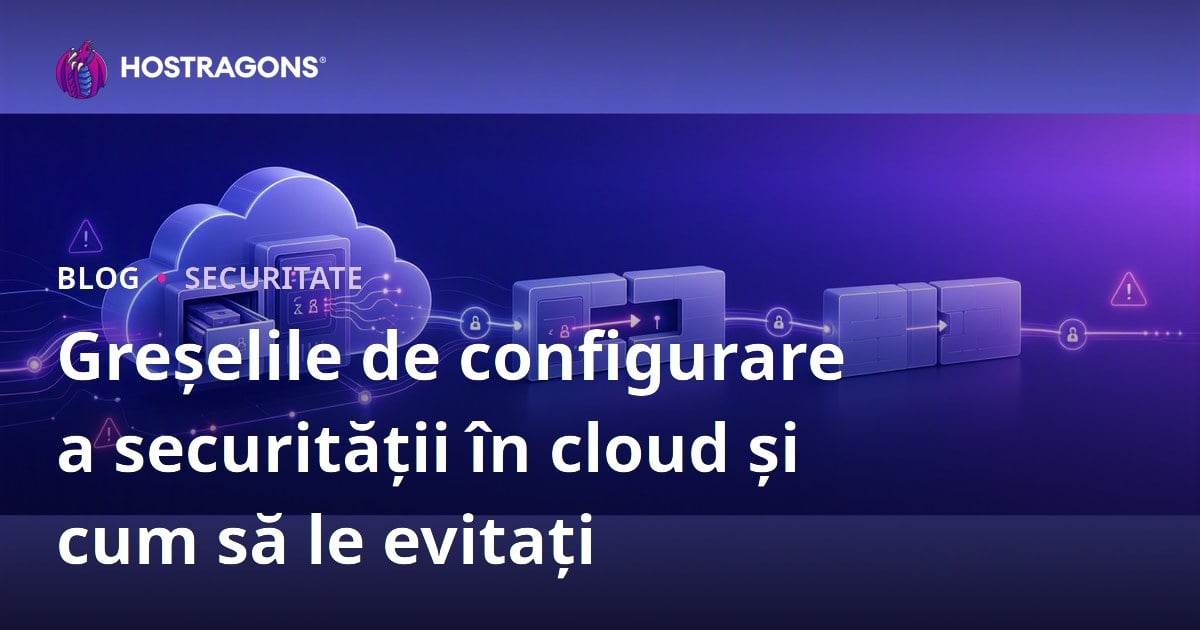 Greșelile de configurare a securității în cloud și cum să le evitați