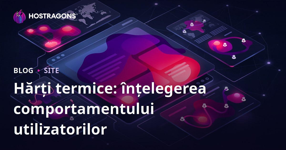 Hărți termice: înțelegerea comportamentului utilizatorilor
